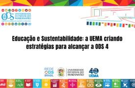 Educação e Sustentabilidade: a UEMA criando estratégias para alcançar a ODS 4