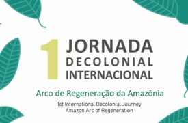 1ª Jornada Decolonial Internacional – Região Foco: O Arco de Regeneração da Amazônia